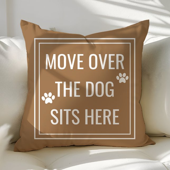 Move Over The Dog Sits Here Funny Brown Pet Throw Pillow (Creator Uploaded)