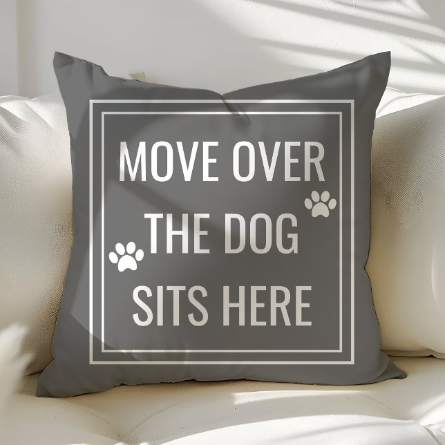 Move Over The Dog Sits Here Funny Gray Pet Throw Pillow (Creator Uploaded)