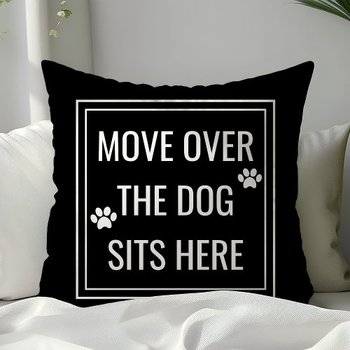 Move Over The Dog Sits Here Funny Pet Throw Pillow