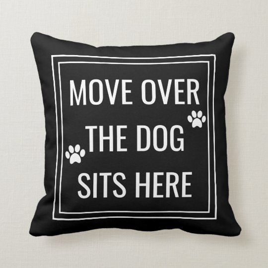 move over dog sits here pillow