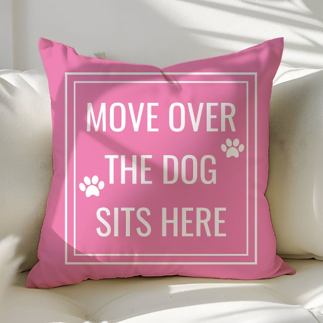 Move Over The Dog Sits Here Funny Pink Pet Throw Pillow (Creator Uploaded)