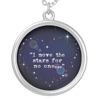 Move The Stars For No One Necklace by nselter at Zazzle