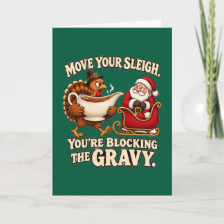 Move Your Sleigh Blocking The Gravy Turkey Humor Card