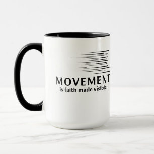 Movement Is Faith Made Visible Mug