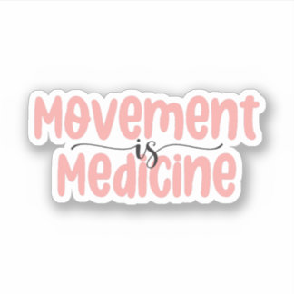 Movement is Medicine, Physical Therapist Therapy Sticker