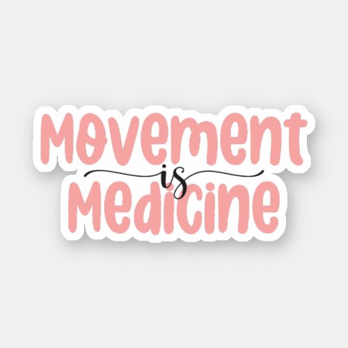 Movement is Medicine Physical Therapist Therapy Sticker
