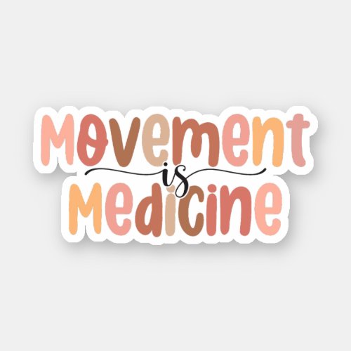 Movement is Medicine Physical Therapist Therapy Sticker