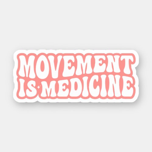 Movement is Medicine Physical Therapist Therapy Sticker