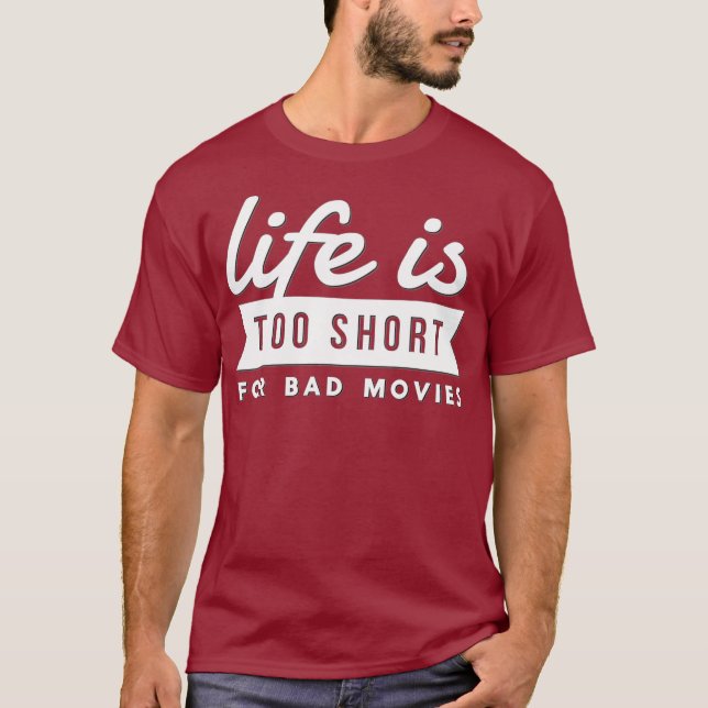 Movie Lover Gift Life Is Too Short For Bad T-Shirt (Front)