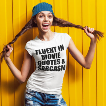 Movie Quotes And Sarcasm T-shirt by AardvarkApparel at Zazzle