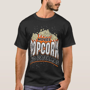 Movies Popcorn And Pajamas Popcorn T-Shirt