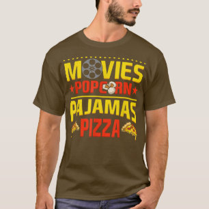 Movies Popcorn Pajamas Pizza Movie Cinema Film Nig T-Shirt