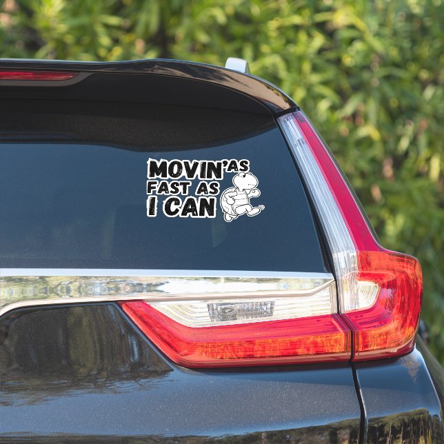 Movin As Fast As I Can Funny Car Sticker (Car Side)