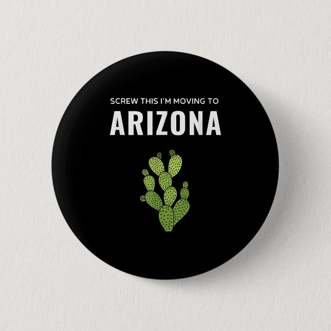 Moving Away Screw This I'm Moving To Arizona State Button (Front)