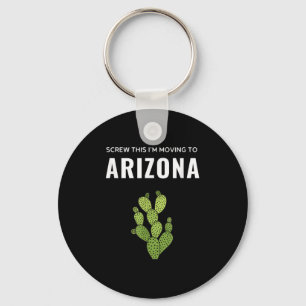 Moving Away Screw This I'm Moving To Arizona State Keychain
