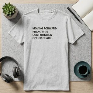 Moving Forward Comfortable Office Chairs Priority T-Shirt