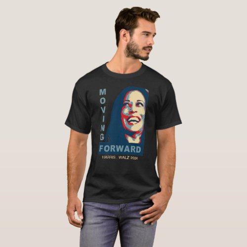 MOVING FORWARD _ Harris Walz 2024 T_Shirt