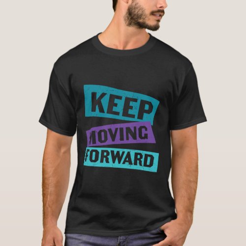 Moving Forward Mental Health Message  T_Shirt