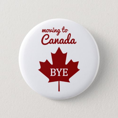 Moving to Canada Pinback Button
