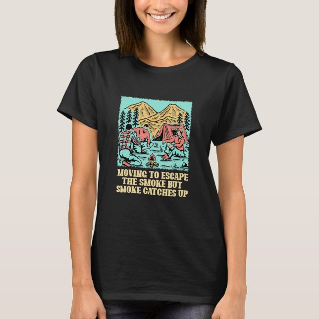 Moving to Escape the Smoke Camping  Camper Humor S T-Shirt (Front)