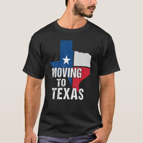 Moving To Texas  For Men Women Outfit T_Shirt