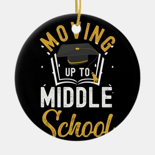 Moving Up To Middle School Elementary school Ceramic Ornament (Front)