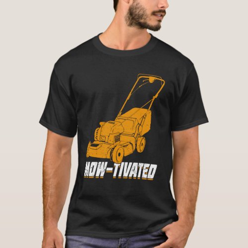 Mow_Tivated Mowing Lawn Mower Gardener Gift T_Shirt