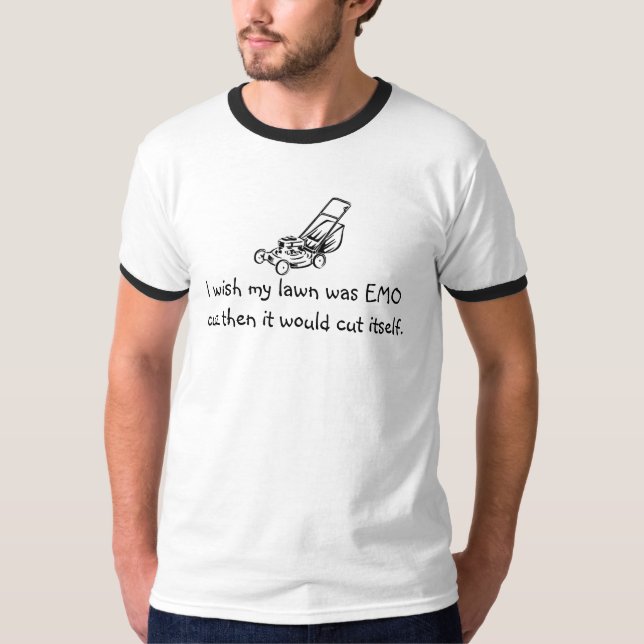 mower1, I wish my lawn was EMOcuz then it would... T-Shirt (Front)