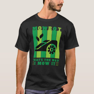 Mower Robot Lawn Mower Groundskeeper Mowing T-Shirt