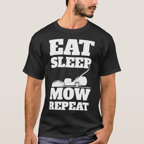 Mowing Eat Sleep Repeat 2 T_Shirt