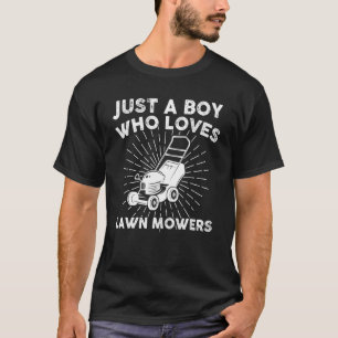 Mowing Lawns Just A Boy Who Loves Lawn Mowers T-Shirt