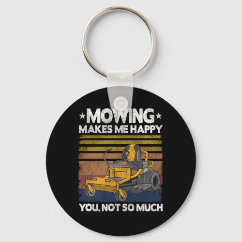 Mowing Makes Me Happy Funny Mower Lawn Mowing Gift Keychain