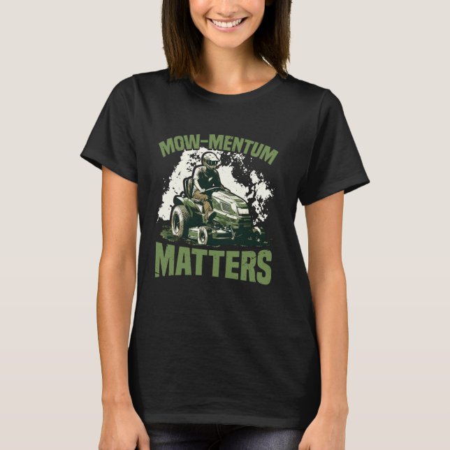 Mowmentum Matters For Lawn Mower Racer T-Shirt (Front)