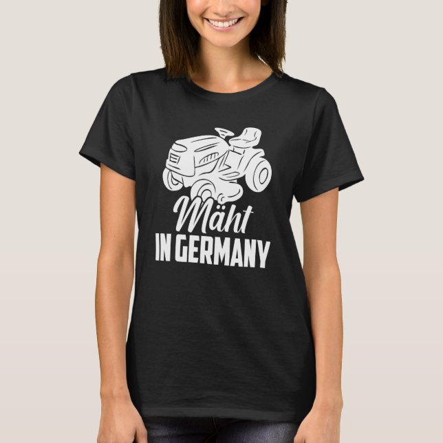 Mows In Germany Lawn Mower Gardener Garden Lawn T-Shirt (Front)