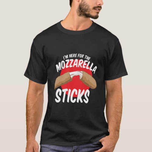 Mozzarella Sticks Snack IM Here For The Cheese St T_Shirt