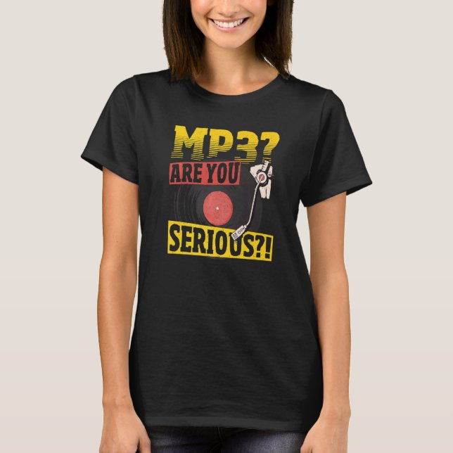 Mp3 Are You Serious1  Vinyl Collecting T-Shirt (Front)