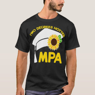 MPA Master of Public Administration Two Degrees Ho T-Shirt