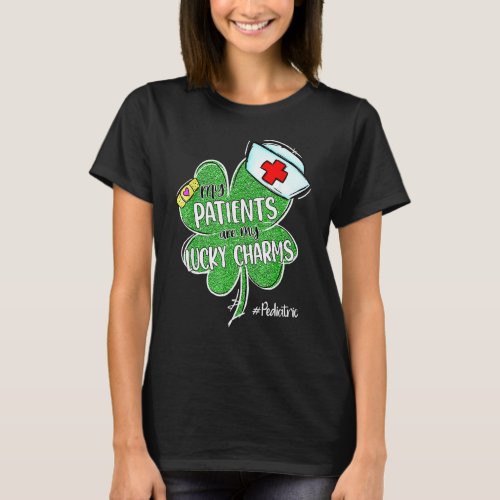 Mpatients Are My Lucky Charms Pediatric Nurse St P T_Shirt