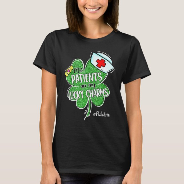 Mpatients Are My Lucky Charms Pediatric Nurse St P T-Shirt (Front)