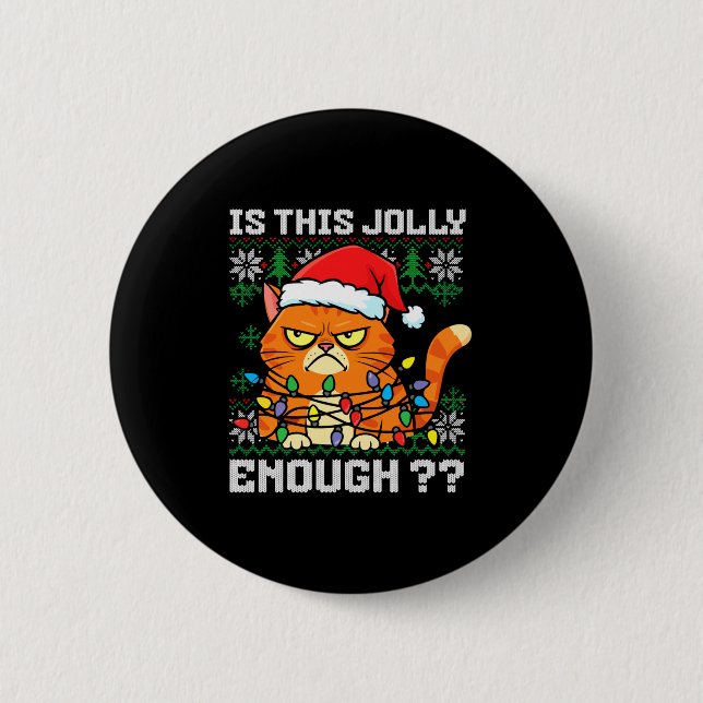 Mpy Christmas Cat Ugly Sweater Is This Jolly Enoug Button (Front)