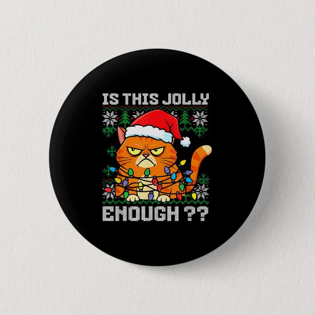Mpy Christmas Cat Ugly Sweater Is This Jolly Enoug Button (Front)