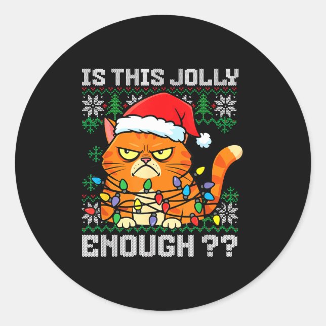 Mpy Christmas Cat Ugly Sweater Is This Jolly Enoug Classic Round Sticker (Front)