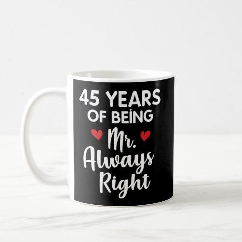 Mr Always Right 45Th Wedding Anniversary For Husba Coffee Mug