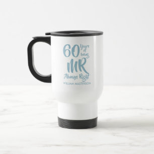 Mr Always Right Fun 60th Wedding Anniversary Travel Mug