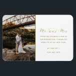 Mr and Mrs Gold Wedding Photo Thank You Magnet<br><div class="desc">Gold script "Mr and Mrs" design wedding thank you magnets featuring your favorite wedding photo. Show your family and friends your appreciation for being a part of your wedding celebration with a customized photo thank you magnet,  it will be a memorable keepsake for years to come.</div>