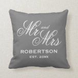 Mr and Mrs grey throw pillow gift for newlyweds<br><div class="desc">Mr and Mrs grey throw pillow gift for newlyweds. Beautiful personalized pillow cushions for inside or outside. Looks great on chair, sofa or bed. Elegant script typography design with family name and established date of marriage. Classy home decor for couple, bride and groom, husband and wife. Decorative pillows for indoor...</div>