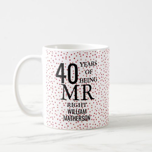 Mr and Mrs Right Fun 40th Wedding Anniversary Coffee Mug