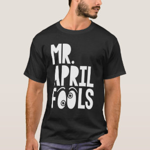 Mr April Fools April 1st Silly Prank Matching T-Shirt
