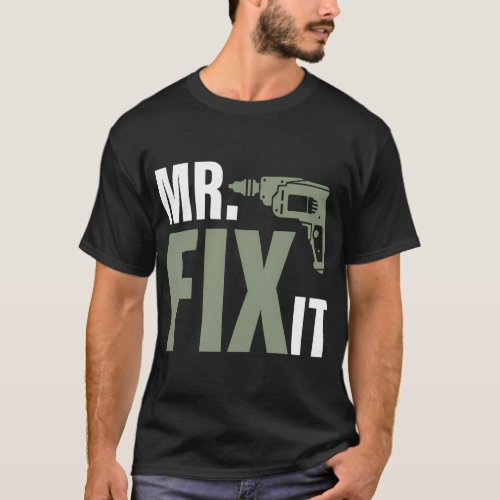 Mr Break It Mr Fix It Dad Son FatherS Day T_Shirt