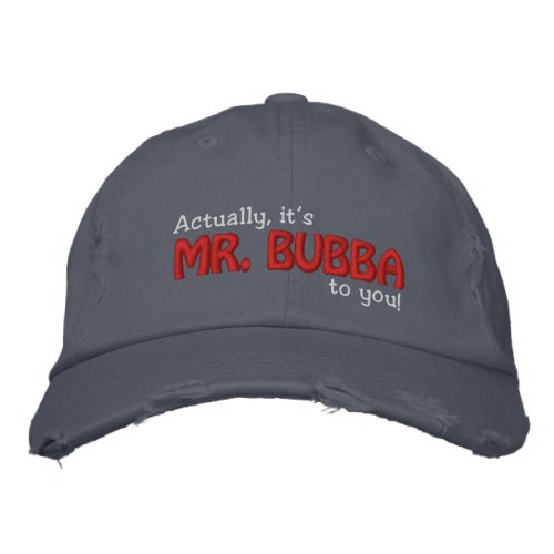 MR Bubba to you Embroidered Baseball Cap